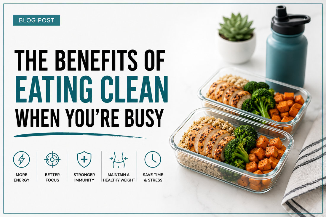 The Benefits of Eating Clean When You're Busy